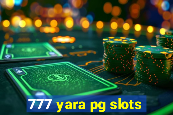 777 yara pg slots